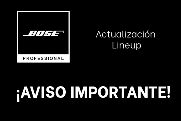 Actualización de LineUp Bose Pro Actualización de LineUp Bose Pro